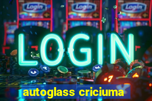 autoglass criciuma